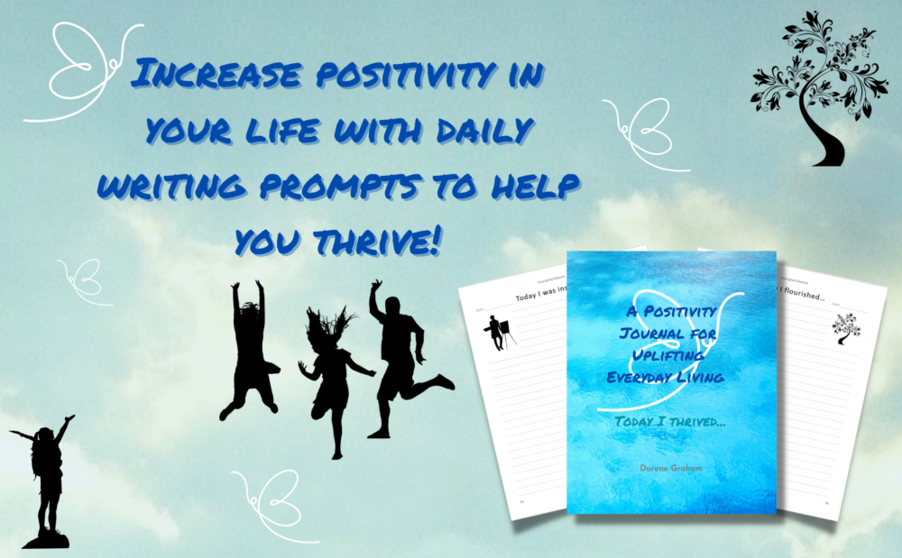 Increase Positivity in Your Life with Daily Writing Prompts to Help You Thrive! A Positivity Journal for Uplifting Everyday Living